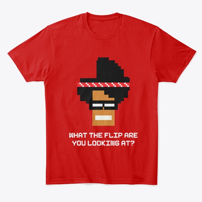 What the flip are you looking at?