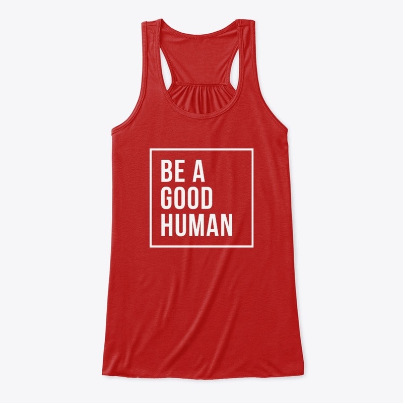 Be a Good Human