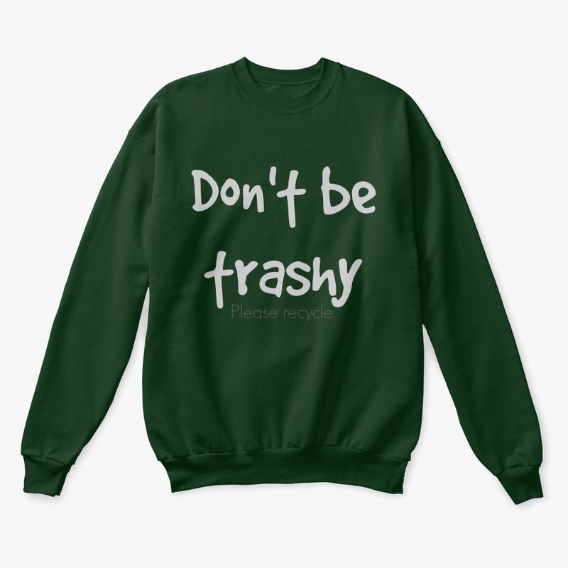 Don't be trashy. Please recycle.