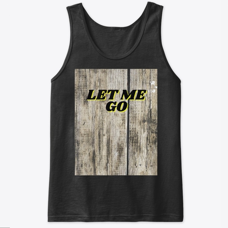 let me go