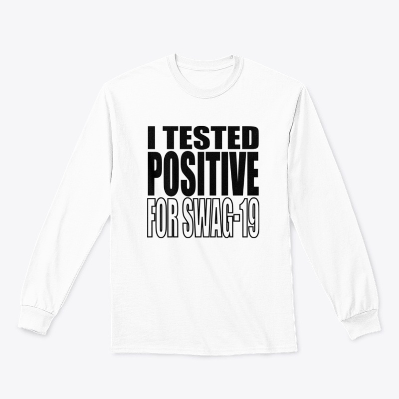 I Tested Positive For Swag-19 Shirt