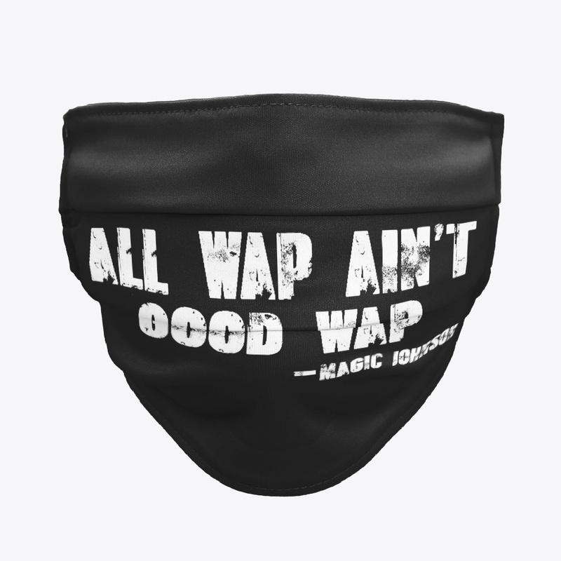 All wap ain't good wap Mask 
