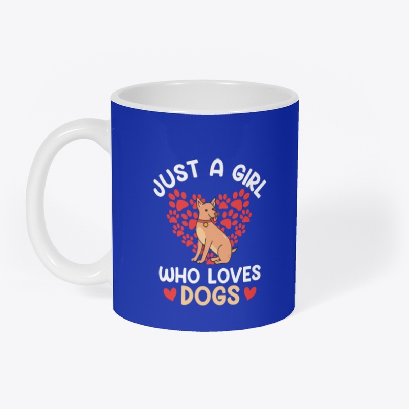 Just A Girl Who Loves Dogs