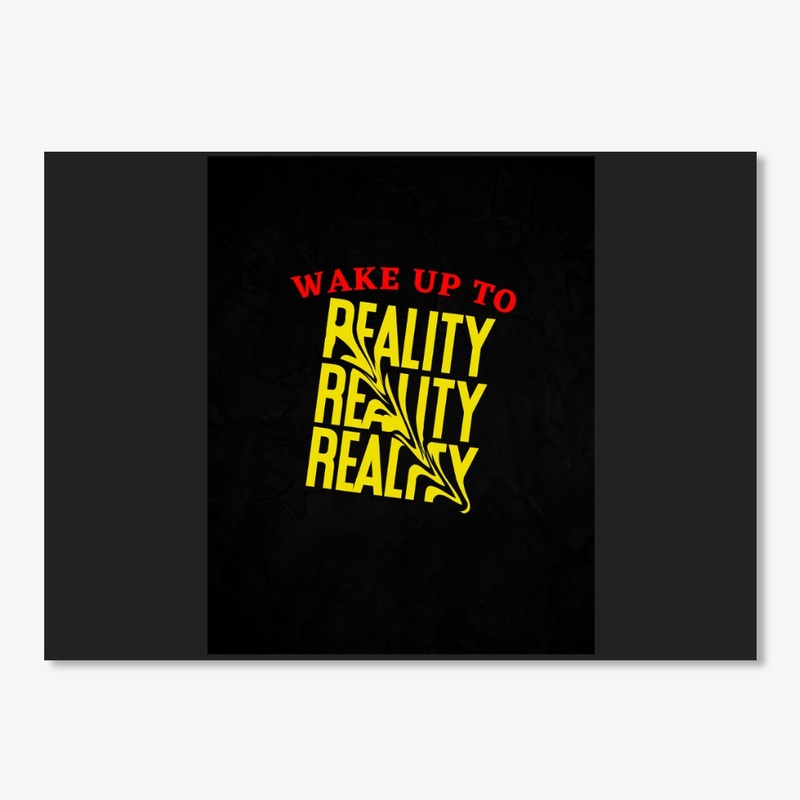 Wake up to reality
