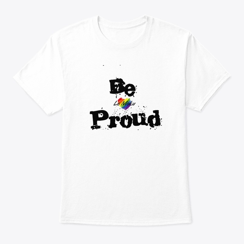 T-shirt Unisex Be Proud Le Moku