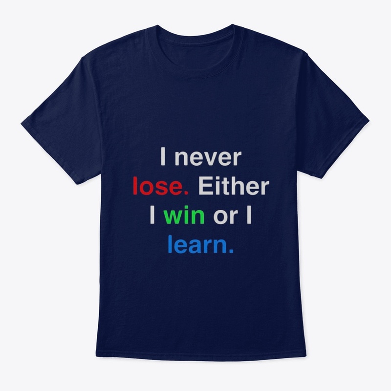 I Never lose Either - t-shirt