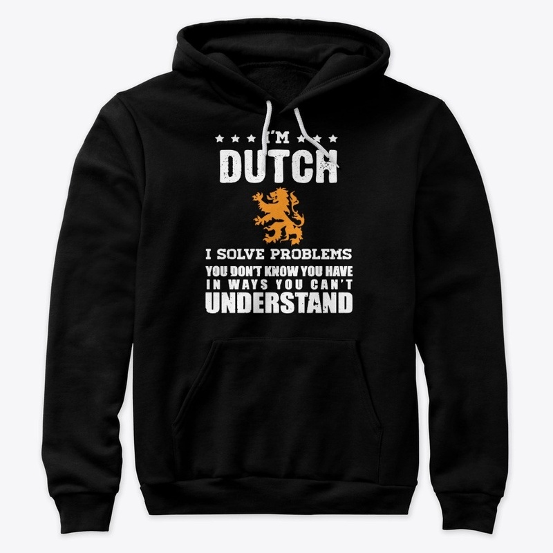 I'm Dutch - I solve problems 
