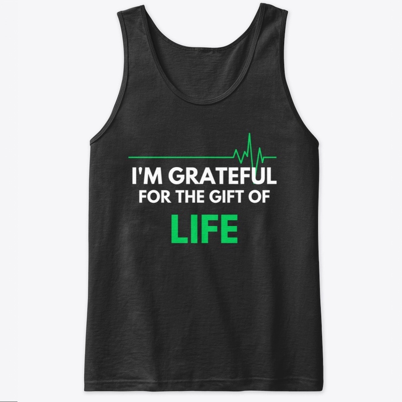  I Am Grateful For The Gift Of Life