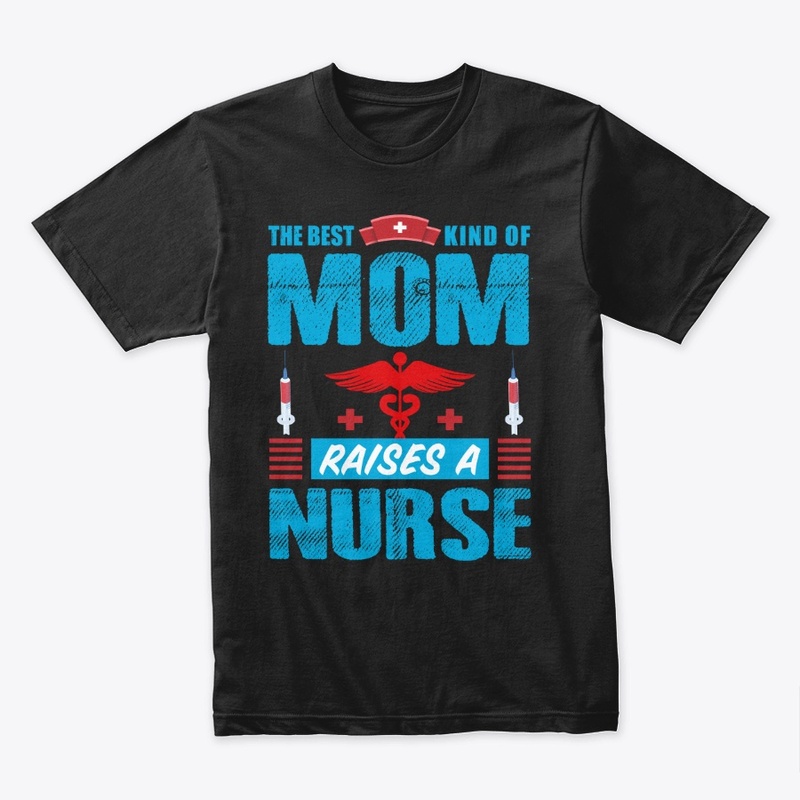 The Best kind of Mom Nurse T Shirt 