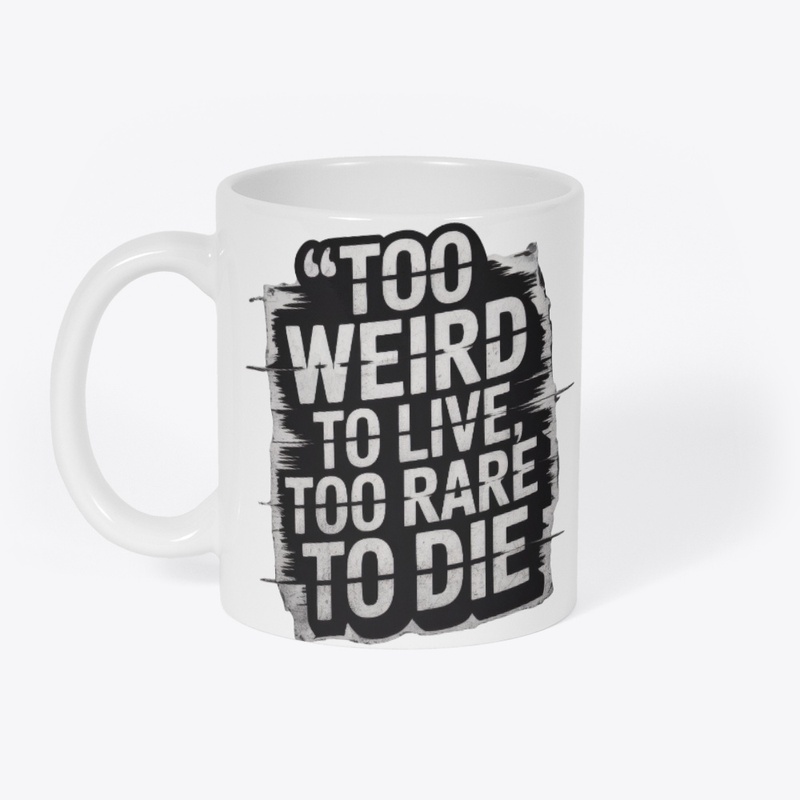  Too Weird to Live, Too Rare to Die 