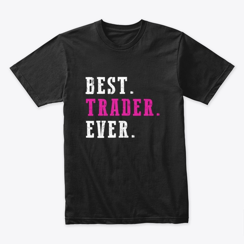 BEST TRADER EVER T-SHIRT