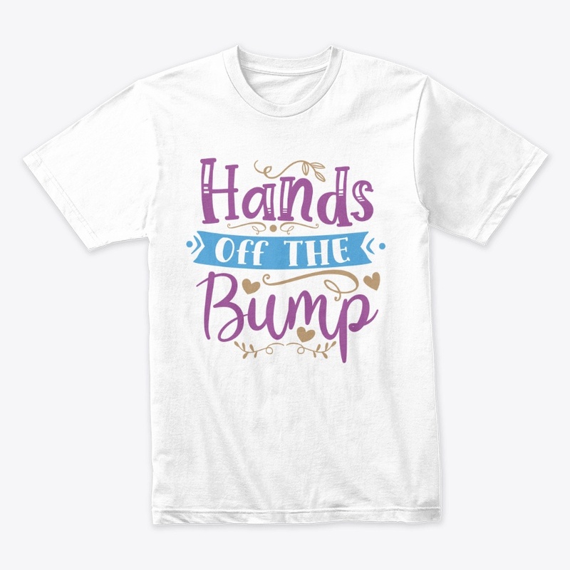 Hands Off The Bump Graphic Funny T-Shirt