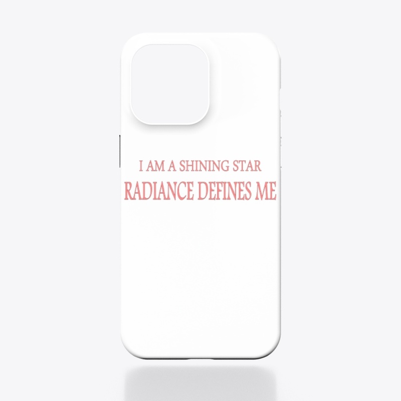 I am a Shing Star - Radiance Defines Me 