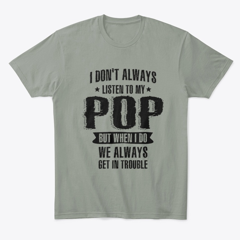 I Don't Always Listen To My Pop