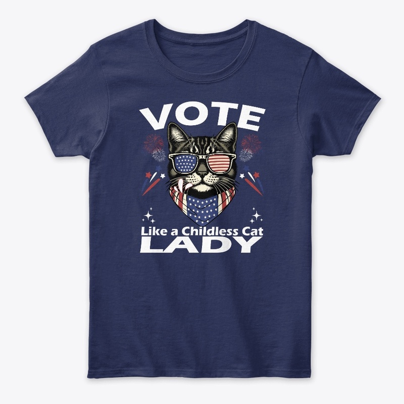 Vote Like A Childless Cat Lady FUNNY 
