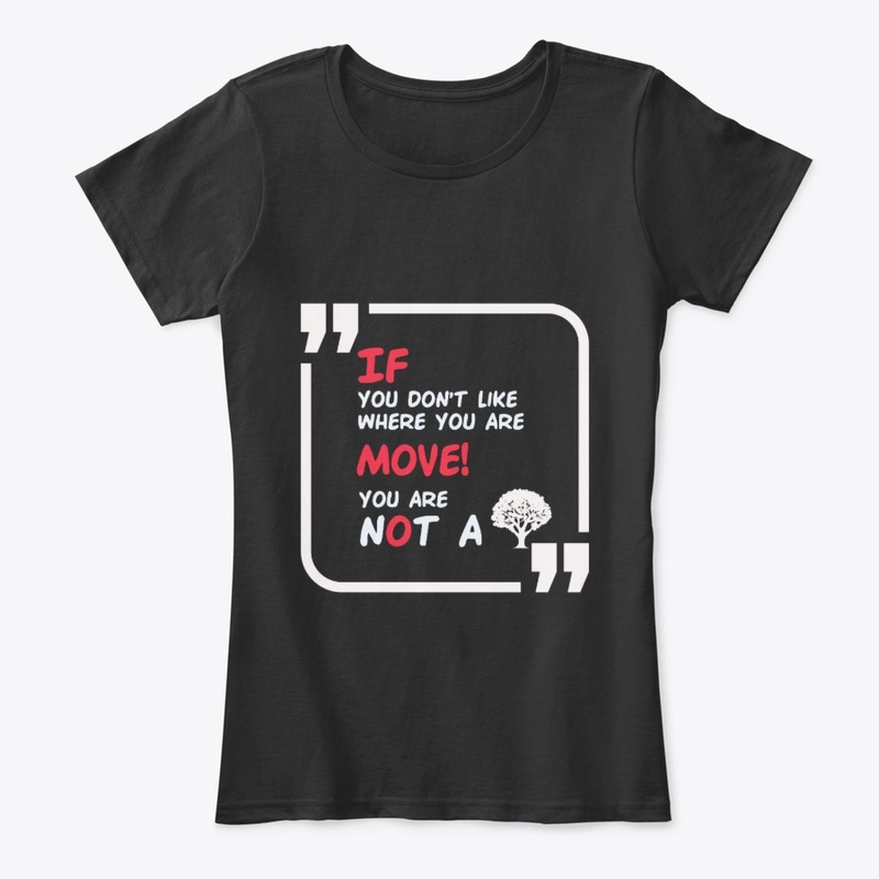 If you don't like where you are T-shirt.