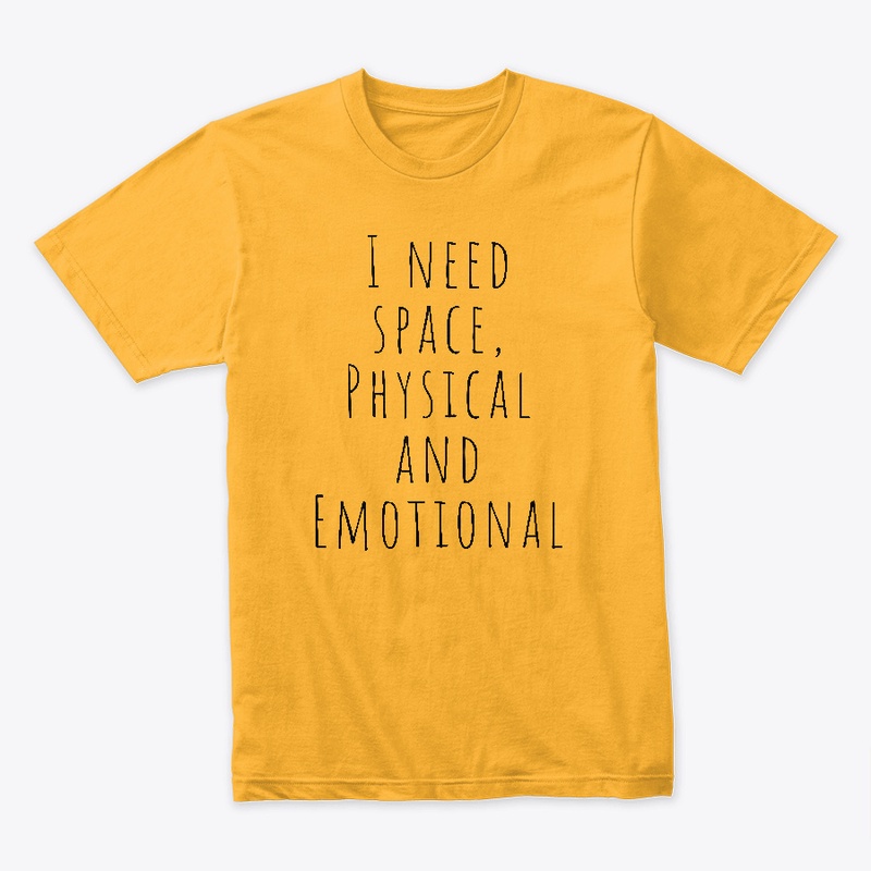 I Need Space, Physical & Emotional
