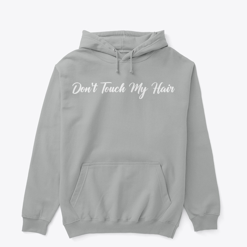 Don't Touch My Hair (White Text)