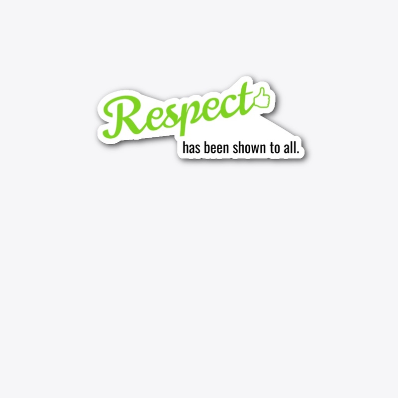 Respect has been shown to all.