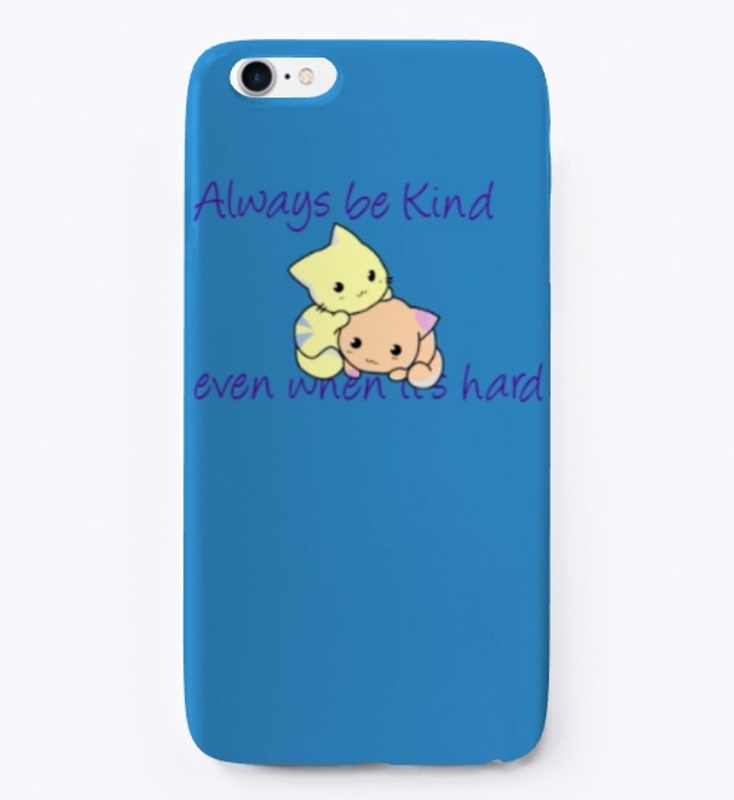 Always be Kind. even when it's hard.