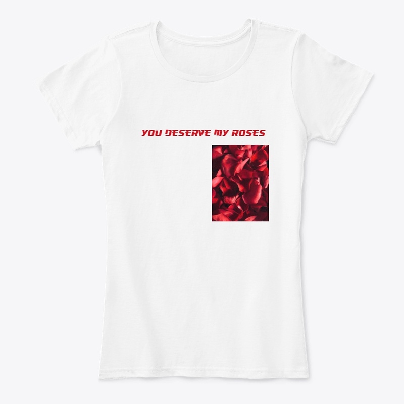 YOU DESERVE MY ROSES