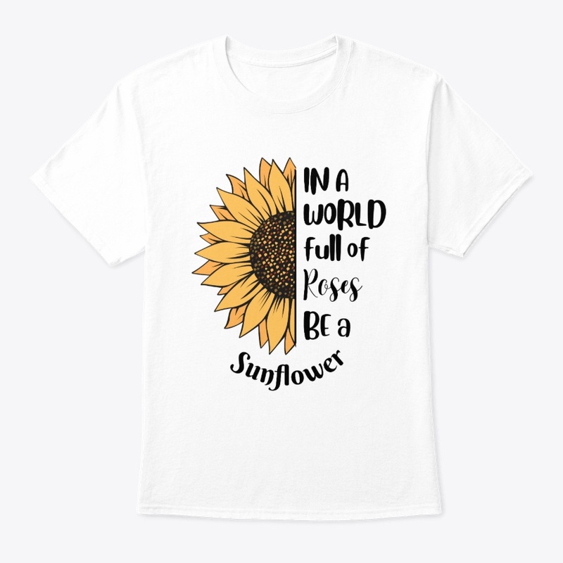 Be a Sunflower Quote T-Shirt