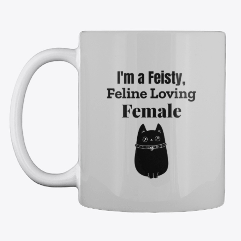 I'm a Feisty, Feline Loving Female