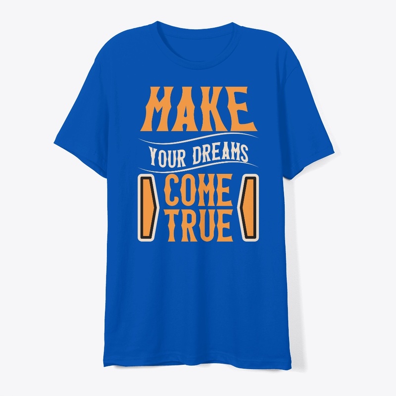 make your dreams come true