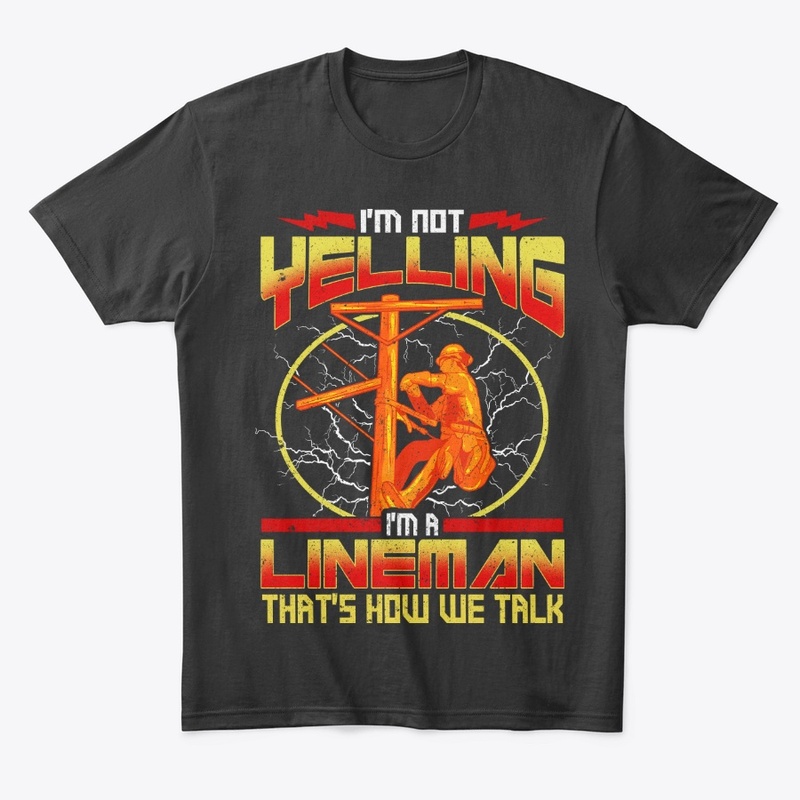 Funny Lineman Gift - I'm Not Yelling
