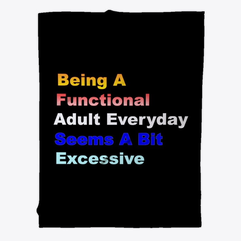 Being A Functional Adult Everyday Seems 
