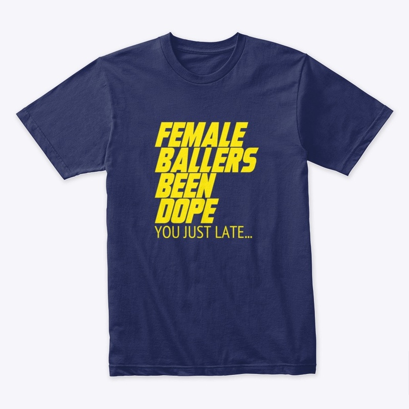 FEMALE BALLERS BEEN DOPE #YELLOW