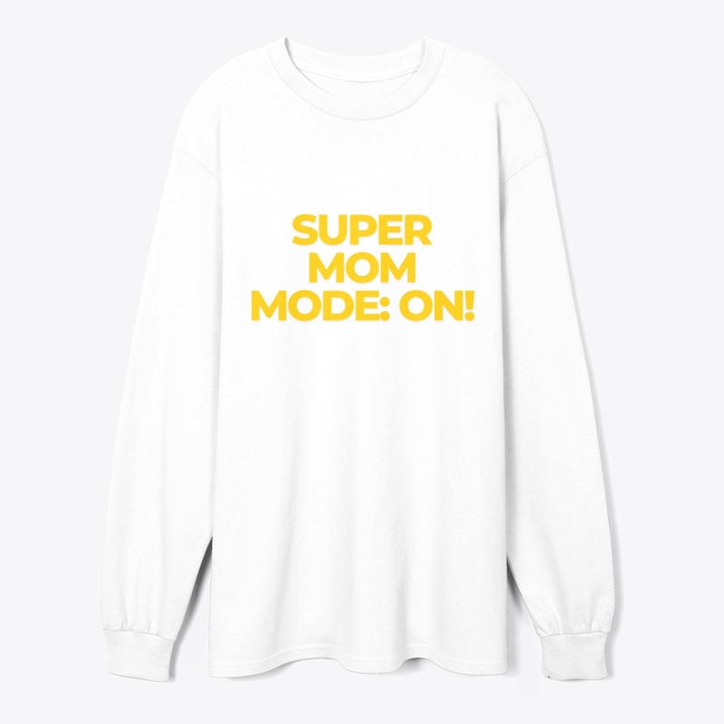 Super Mom Mode: ON T-Shirt Design