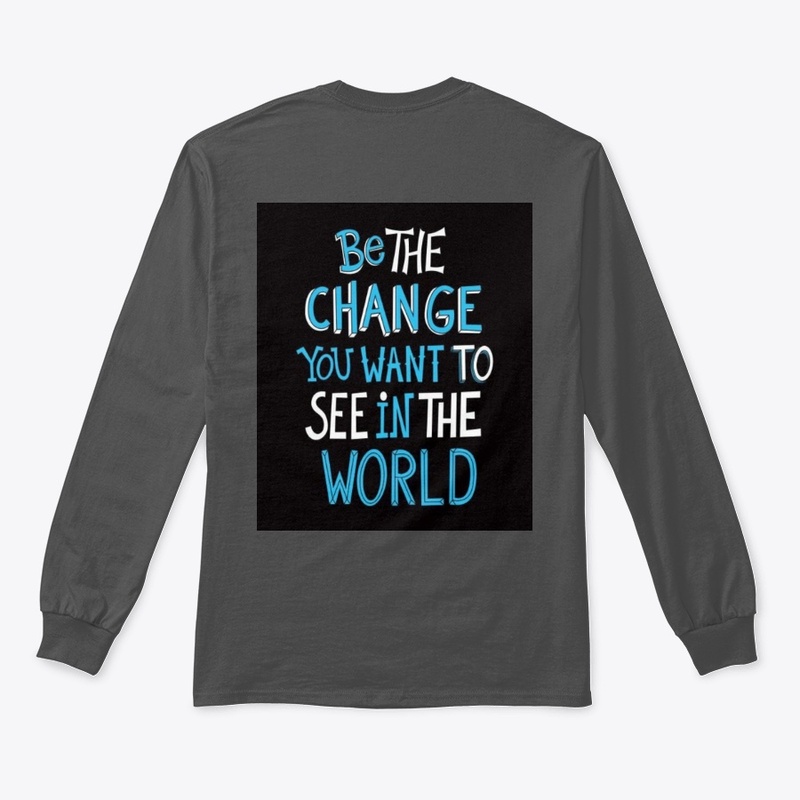 BETHE CHANGE YOU WANT TO SEE IN THEWORLD