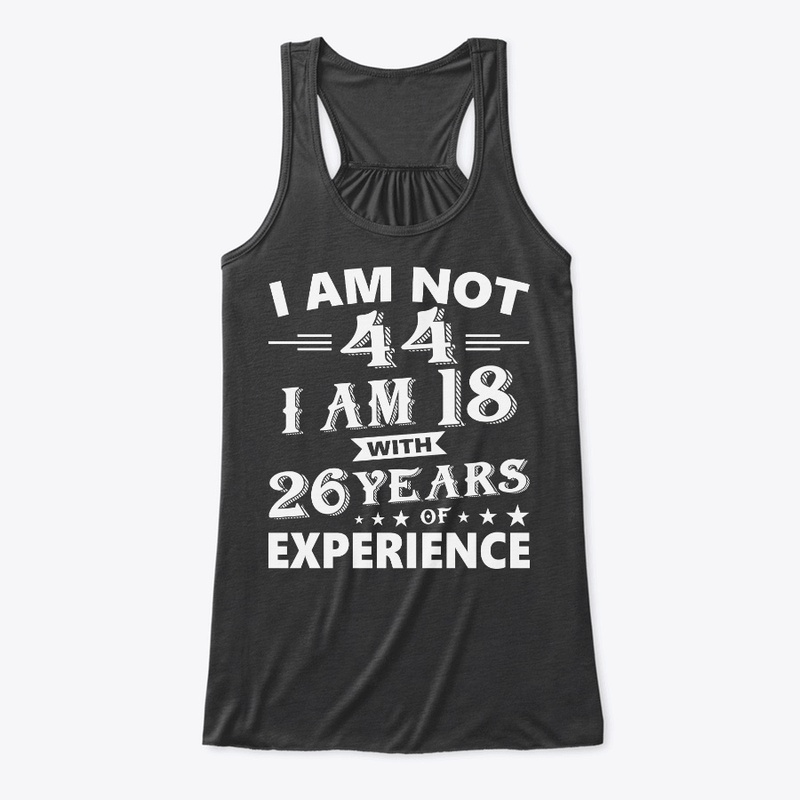 I Am Not 44 T Shirt 44 th Birthday