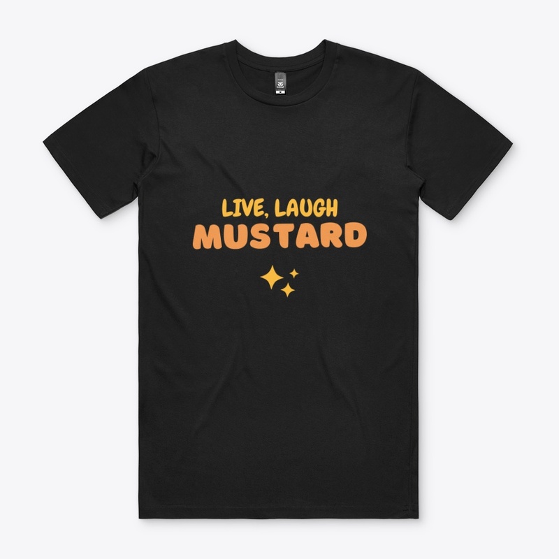 Live Laugh Mustard