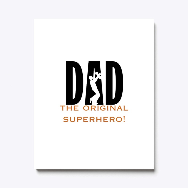 "DAD- The Original Superhero"