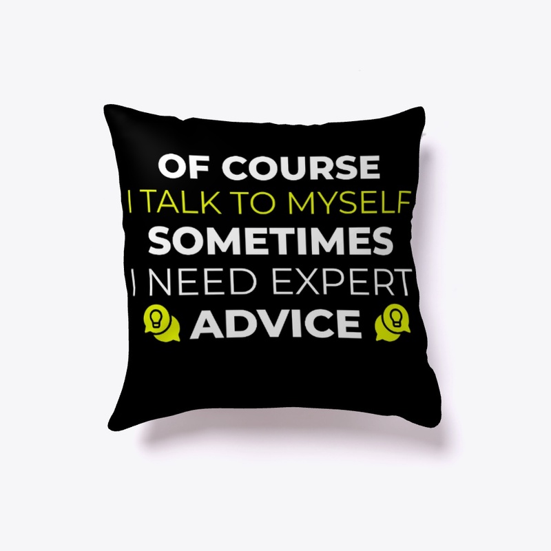 of course i talk to myself shirt