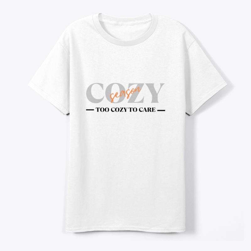 Cozy Season Too Cozy To Care Tee