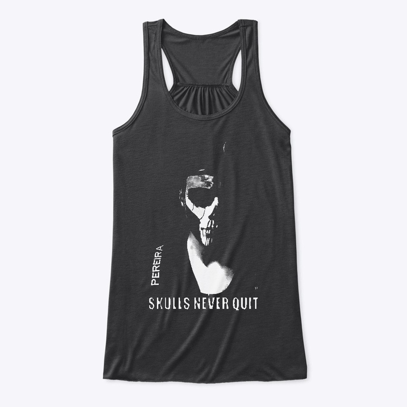 "Skulls Never Quit" Apparel