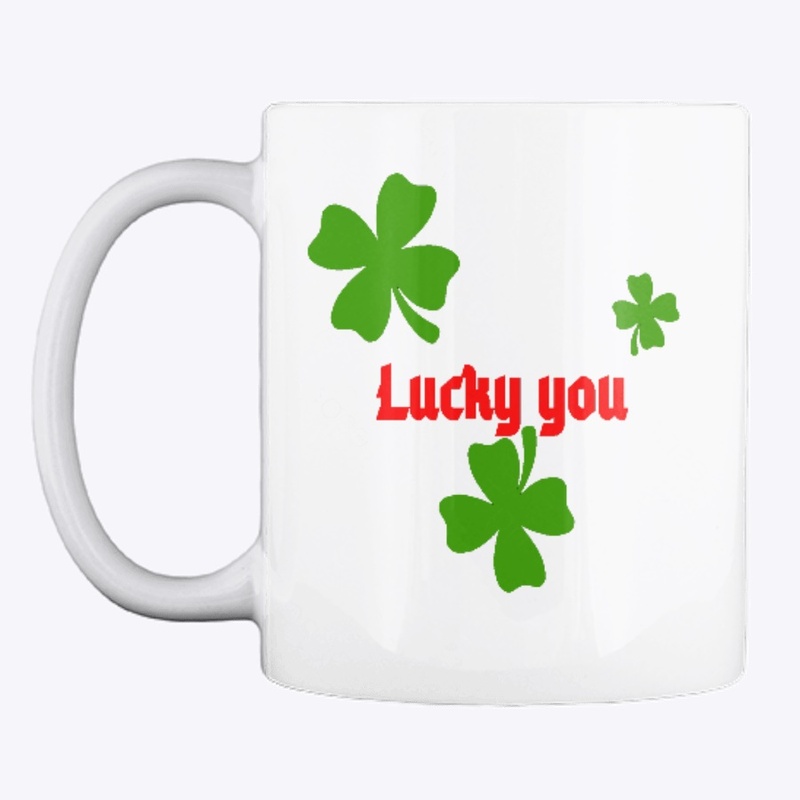 Four Leaf Clover Lucky You