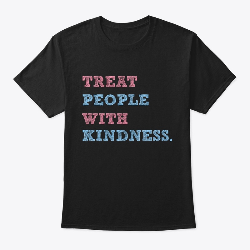 Treat People With Kindness Merchandise