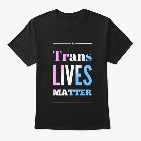Trans Lives Matter (Star) Black T-Shirt Front