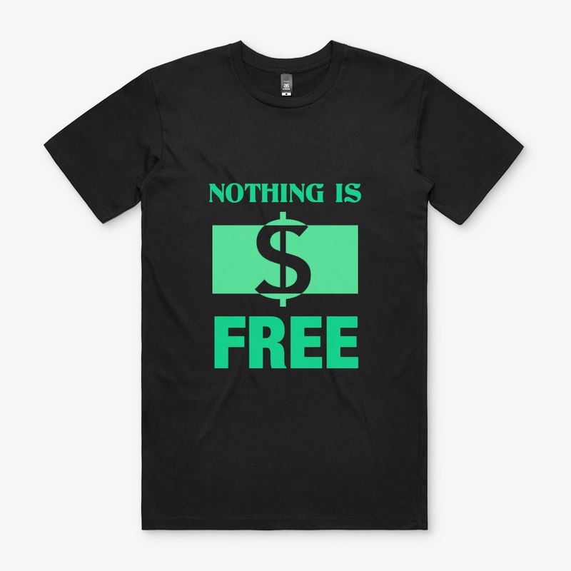 NOTHING IS FREE GREEN 