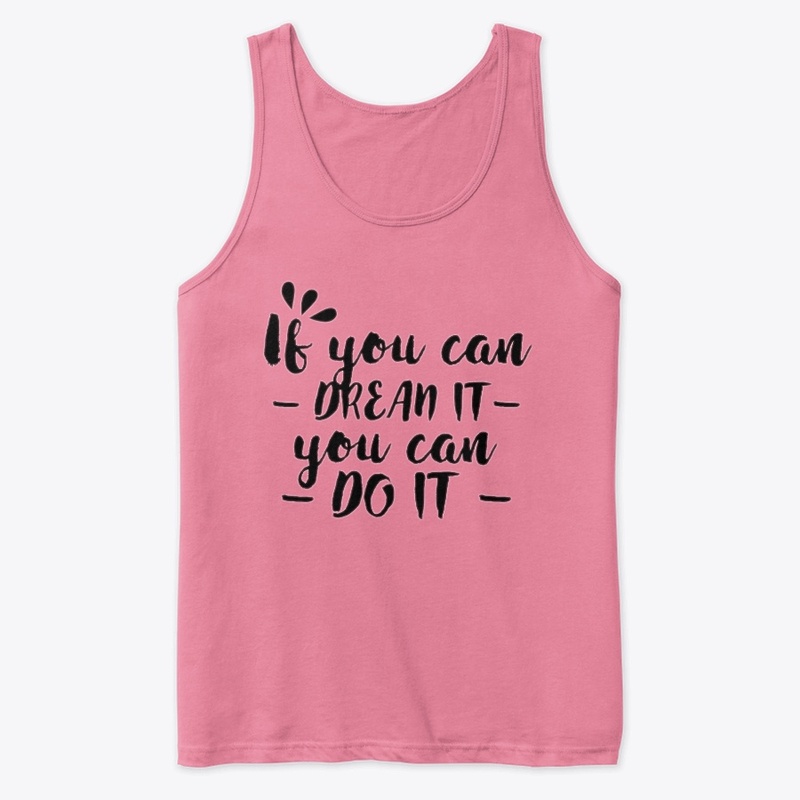 if you can dream it you can do it 