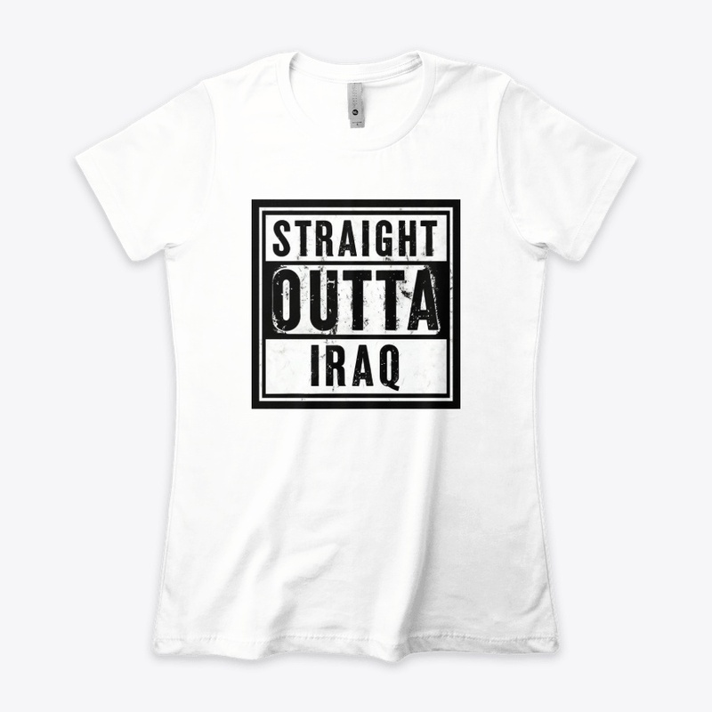 Straight Outta Iraq - Women's Boyfriend Tee - Women's Boyfriend Tee - Women's Boyfriend Tee - Women's Boyfriend Tee