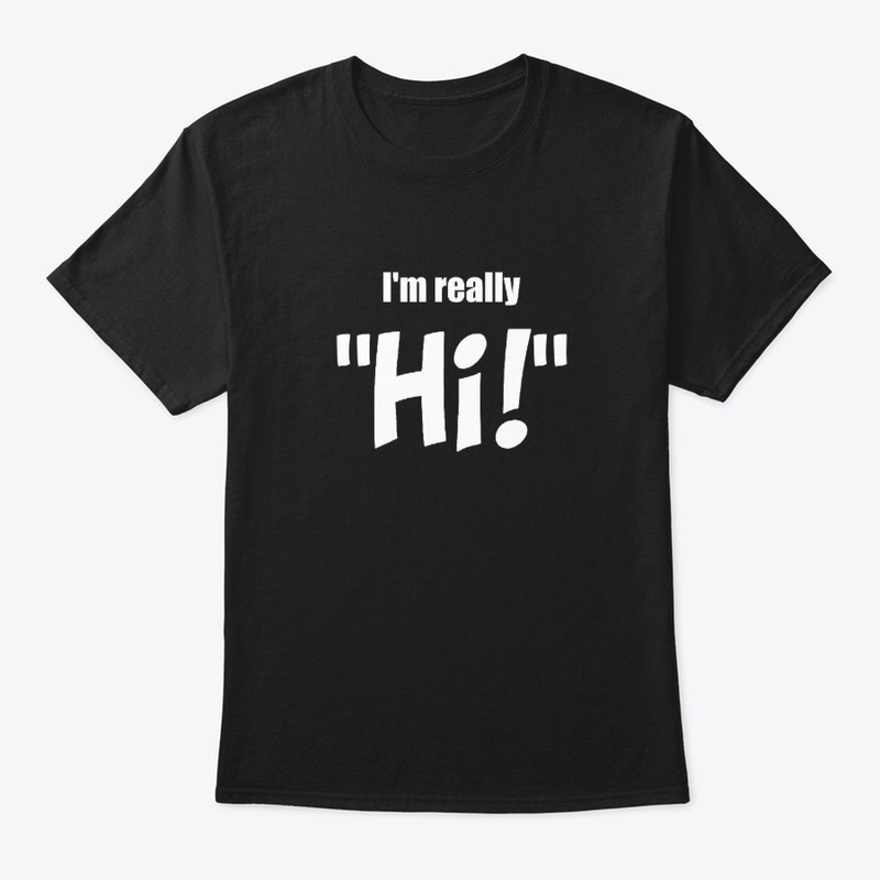 I'm really "Hi!"