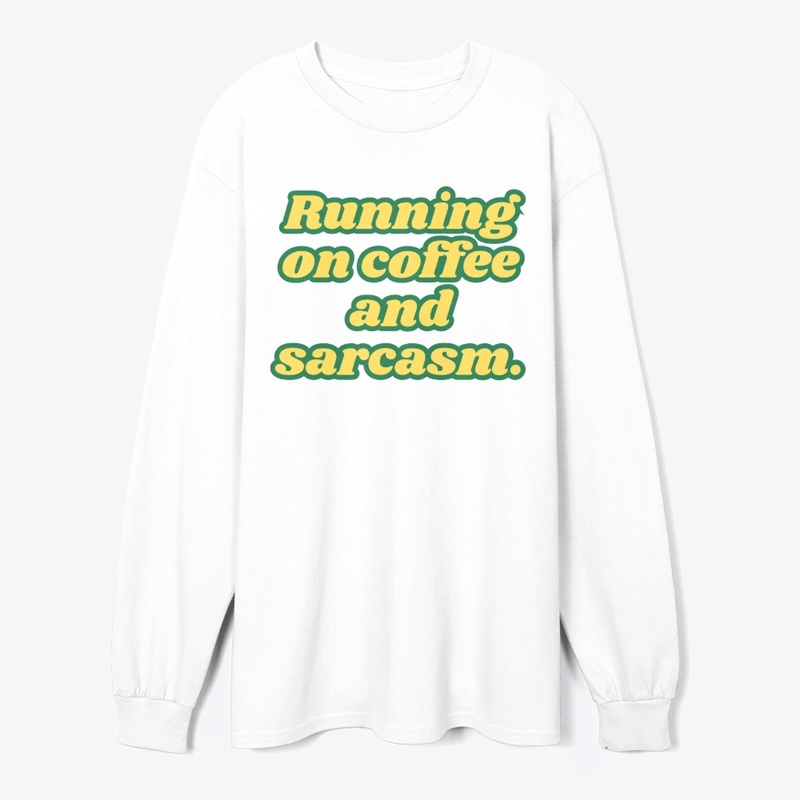 Running on Coffee and Sarcasm" T-Shirt