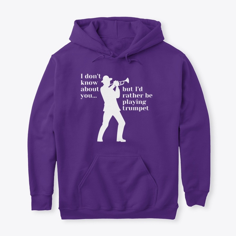 I'd rather be playing the trumpet