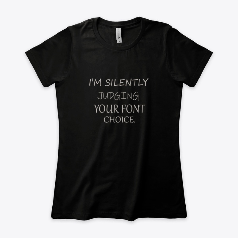 I'm Silently Judging Your Font Choice 