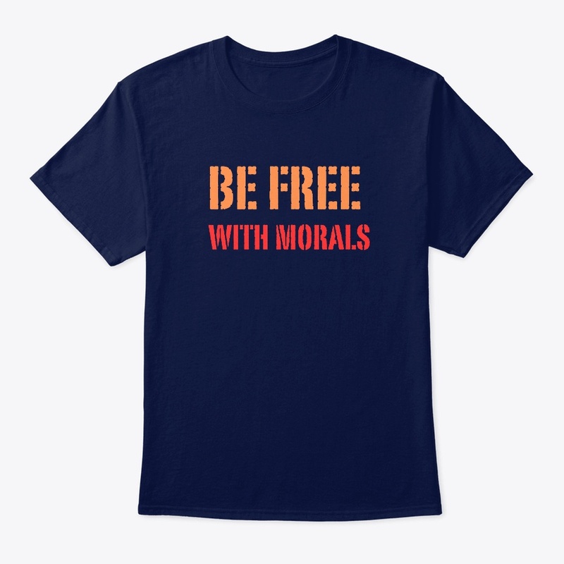 Be free with morals